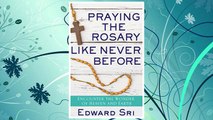 Download PDF Praying the Rosary Like Never Before: Encounter the Wonder of Heaven and Earth FREE