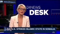 i24NEWS DESK | U.S. strikes Ismalic state in Somalia | Saturday, November 4th 2017