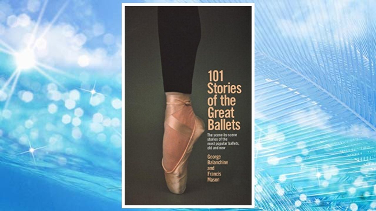 Download PDF 101 Stories of the Great Ballets: the Scene-by-scene Stories of the Most Popular Ballets, Old and New FREE