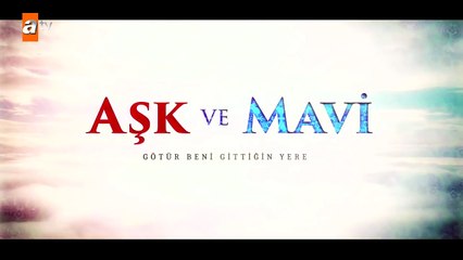 Aşk ve Mavi - Götür Beni Gittiğin Yere - 2.Bölüm