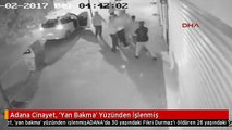Adana Cinayet, 'Yan Bakma' Yüzünden İşlenmiş