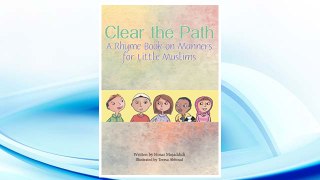 Download PDF Clear the Path: A Rhyme Book on Manners for Little Muslims FREE