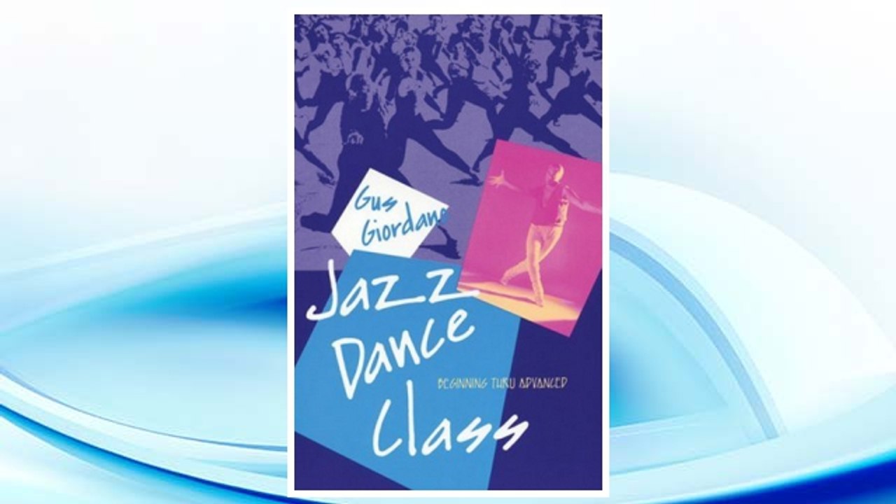 GET PDF Jazz Dance Class: Beginning thru Advanced (Dance Horizons Book) FREE