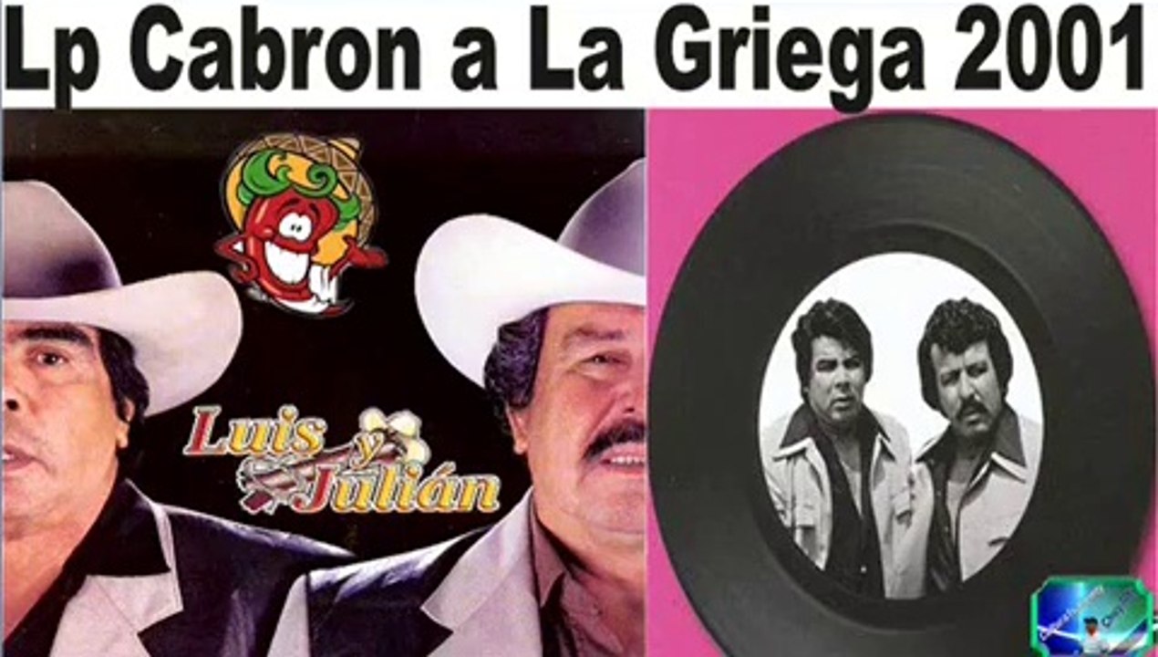 Luis y Julian LpCabron a La Griega 2001 Antaño Mix Completo