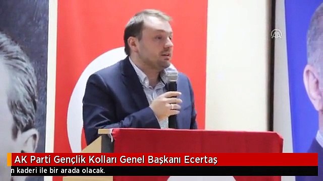 AK Parti Gençlik Kolları Genel Başkanı Ecertaş