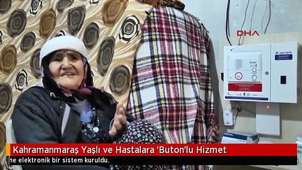 Kahramanmaraş Yaşlı ve Hastalara 'Buton'lu Hizmet