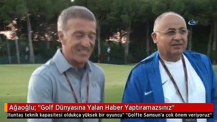 Ağaoğlu: "Golf Dünyasına Yalan Haber Yaptıramazsınız"