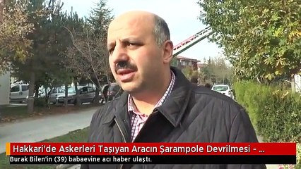 Hakkari'de Askerleri Taşıyan Aracın Şarampole Devrilmesi - Şehit Yüzbaşı Burak Bilen'in Baba Evi -...