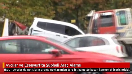 Avcılar ve Esenyurt'ta Şüpheli Araç Alarmı