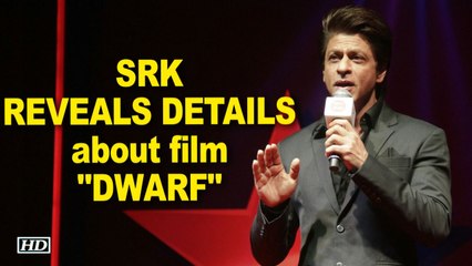Shah Rukh Khan REVEALS DETAILS about film "DWARF"