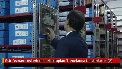 Esir Osmanlı Askerlerinin Mektupları Torunlarına Ulaştırılacak (2)