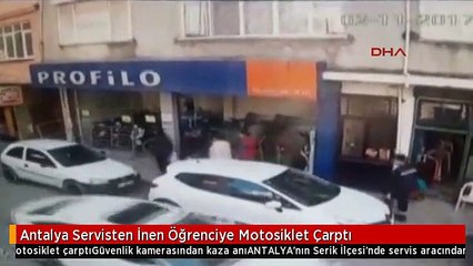 Antalya Servisten İnen Öğrenciye Motosiklet Çarptı