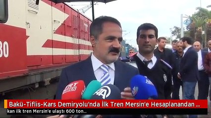 Bakü-Tiflis-Kars Demiryolu'nda İlk Tren Mersin'e Hesaplanandan 10 Saat Erken Ulaştı