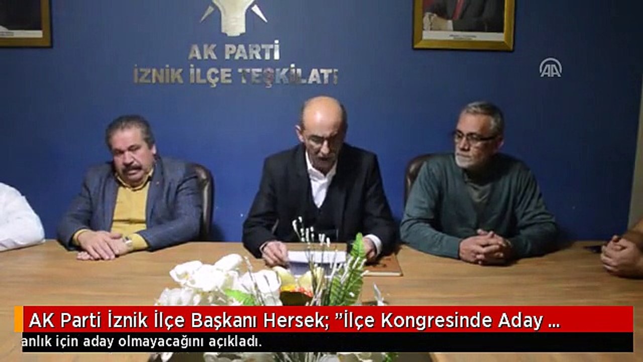 AK Parti İznik İlçe Başkanı Hersek: "İlçe Kongresinde Aday Olmayacağım"