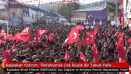 Başbakan Yıldırım: "Refahiye'de Çok Büyük Bir Tabiat Parkı Yapmaya Karar Verdik"