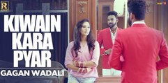 KIWAIN KARA PYAR-Gagan Wadali-New Punjabi Songs 2017-MaxPluss HD Videos