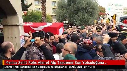 Download Video: Manisa Şehit Polis Ahmet Alp Taşdemir Son Yolculuğuna Uğurlandı