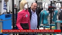 Konya Türkiye'nin İlk İnsansı Robot Fabrikası Konya'da Açıldı