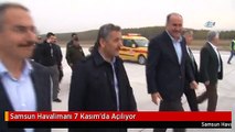 Samsun Havalimanı 7 Kasım'da Açılıyor