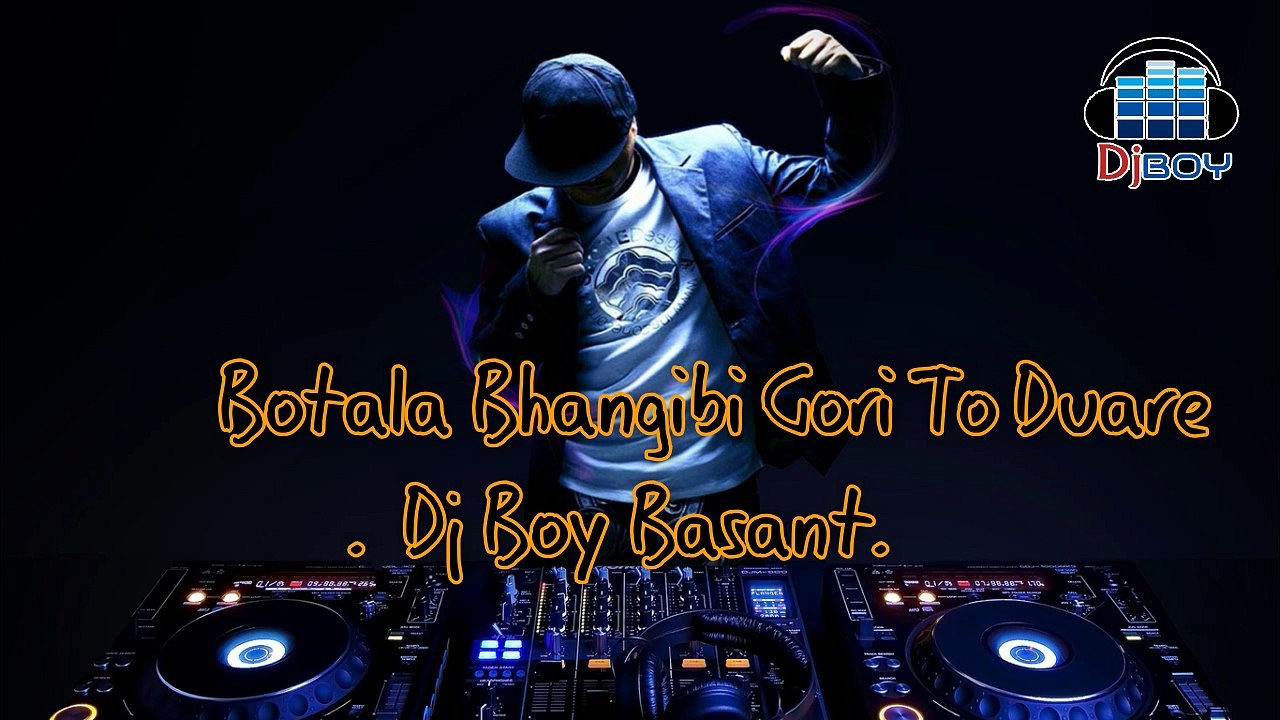Botala Bhangibi Gori To Duare Dj Boy