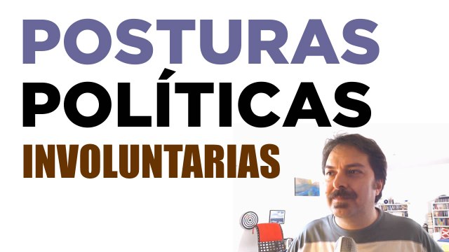 POSTURAS POLITICAS INVOLUNTARIAS