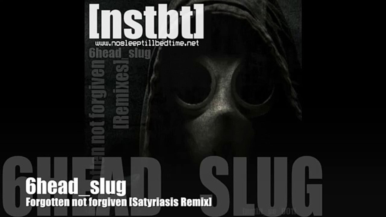 6head_slug Forgotten not forgiven [Satyriasis Remix]