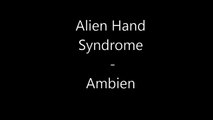 Alien Hand Syndrome Ambien (Lyric Video)