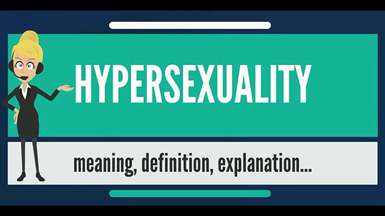 What is HYPERSEXUALITY? What does HYPERSEXUALITY mean? HYPERSEXUALITY meaning & explanatio
