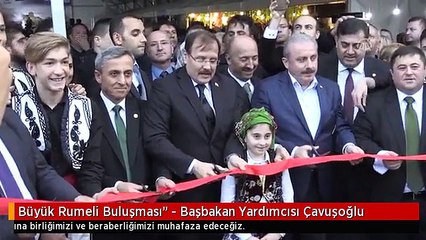 Büyük Rumeli Buluşması" - Başbakan Yardımcısı Çavuşoğlu