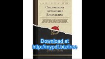 Cyclopedia of Automobile Engineering A General Reference Work on the Construction, Operation, and Care of Gasoline...