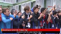 Beşiktaş'a İzmir'de Yoğun İlgi
