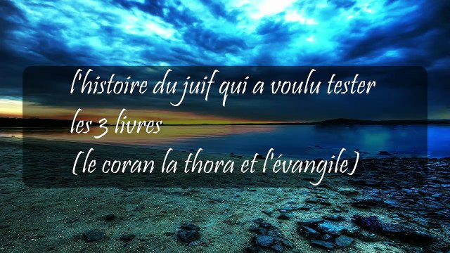 histoire d'un juif qui a testé les 3 livres sacrées (coran,thora,bible)a voir absolument!!!!!