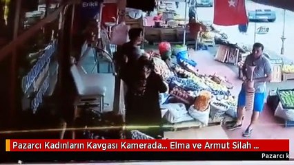 Pazarcı Kadınların Kavgası Kamerada... Elma ve Armut Silah Sayıldı