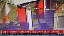 Gaziantep'te İkinci Kez Kaçırdığı Sevgilisinin Kardeşi Tarafından Öldürüldü- Olayın Hemen Ardından...