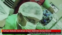 Türkiye Robotik Cerrahiyle Organ Naklinde Dünya İkincisi