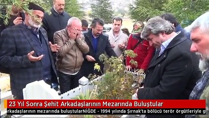 23 Yıl Sonra Şehit Arkadaşlarının Mezarında Buluştular