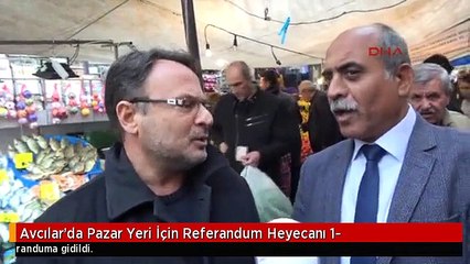 Avcılar'da Pazar Yeri İçin Referandum Heyecanı 1-