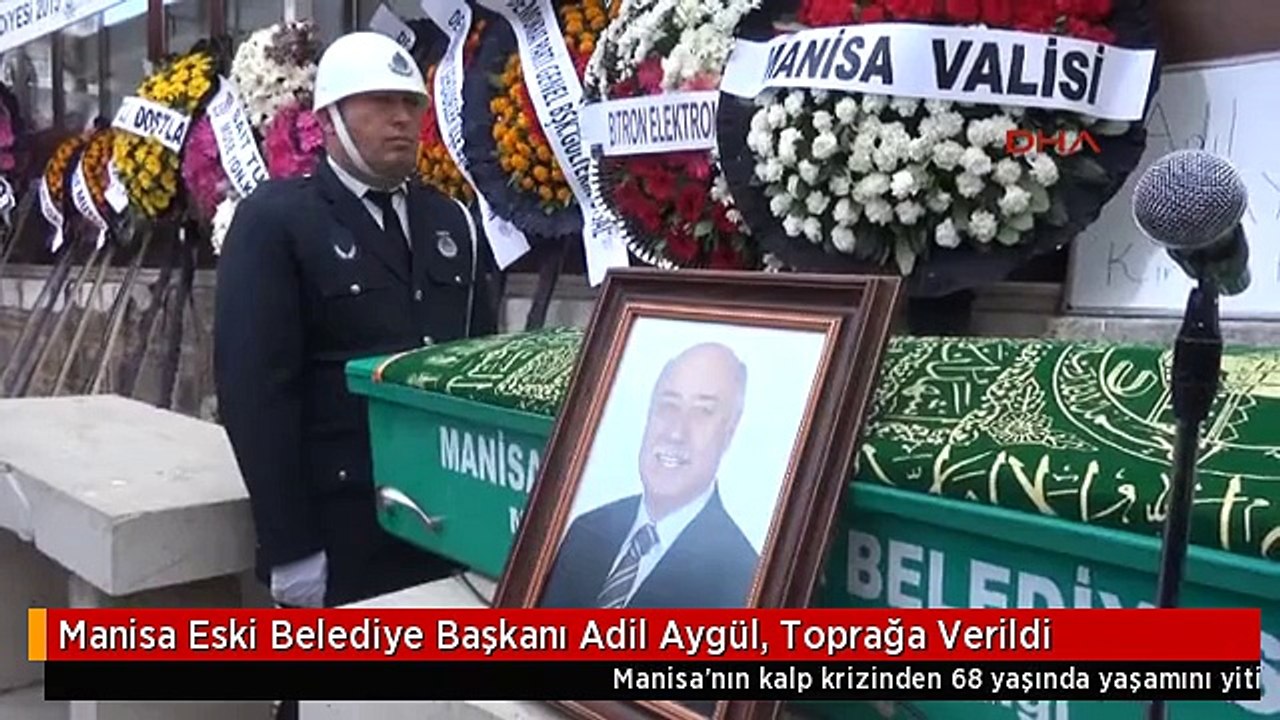 Manisa Eski Belediye Başkanı Adil Aygül, Toprağa Verildi