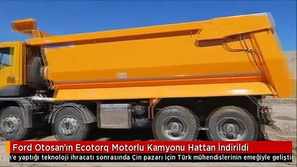 Ford Otosan'ın Ecotorq Motorlu Kamyonu Hattan İndirildi