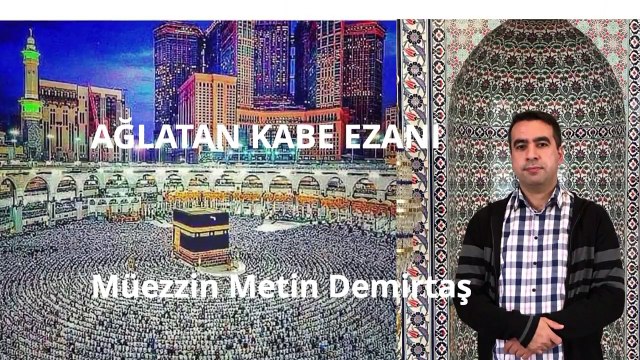 Metin Demirtaş. Kabe ezanı. Adhan Makkah. Azan Makkah. İmitation Sheikh Ali Mullah. اذان المكة.azan makkah Sheikh Ali Mulla. Dünyanin en güzel ezani. KABE EZANI (MÜKEMMEL). Muhtesem Kabe ezani. Kabe makami muhtesem. Azan Makkah - Sheikh Ali Mullah.