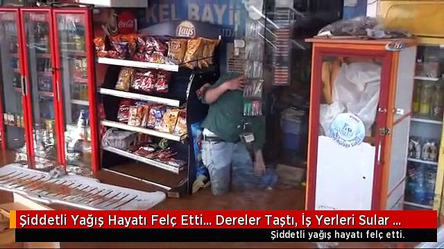 Şiddetli Yağış Hayatı Felç Etti... Dereler Taştı, İş Yerleri Sular Altında Kaldı