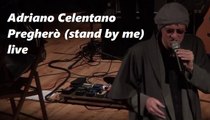 Adriano Celentano - Pregherò (stand by me) - live