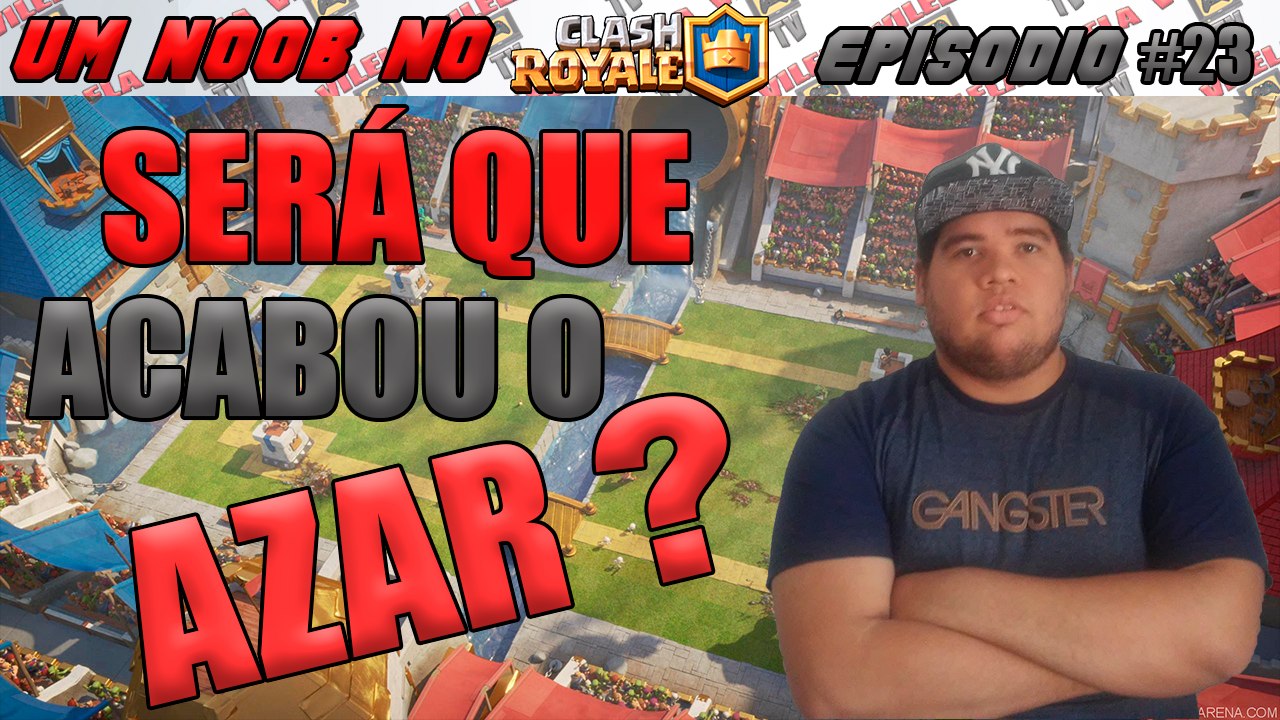 UM NOOB NO CLASH ROYALE #24 - SERÁ QUE ACABOU O AZAR?