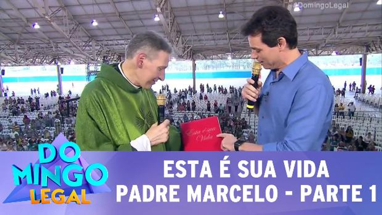 Esta é a sua vida Padre Marcelo - 05/11/17 - Parte 1