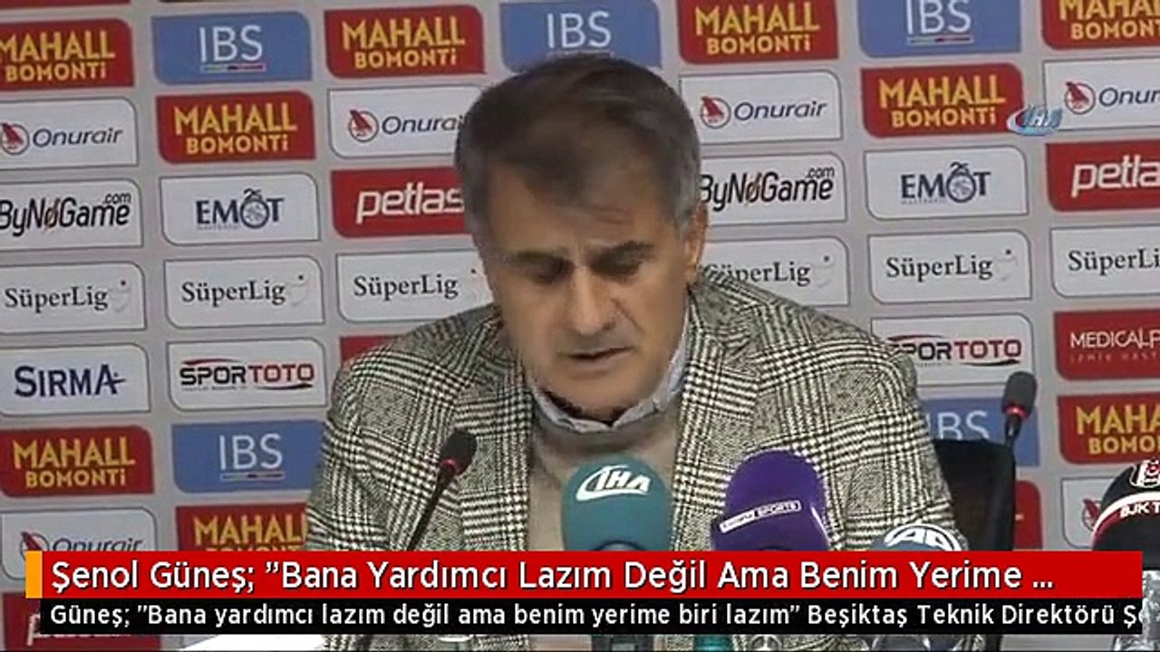 Şenol Güneş: "Bana Yardımcı Lazım Değil Ama Benim Yerime Biri Lazım"