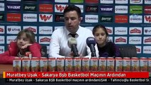 Muratbey Uşak - Sakarya Bşb Basketbol Maçının Ardından