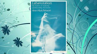GET PDF Labanotation or Kinetography Laban: The System of Analyzing and Recording Movement FREE