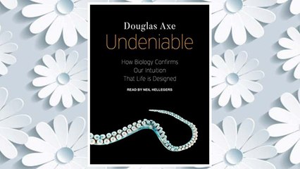Download PDF Undeniable: How Biology Confirms Our Intuition That Life Is Designed FREE