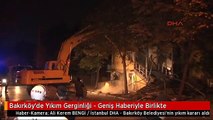 Bakırköy'de Yıkım Gerginliği - Geniş Haberiyle Birlikte