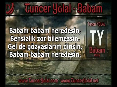 Tuncer Yolal - Babam 2017 YENİ iLAHiSi